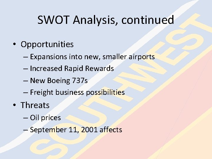 SWOT Analysis, continued • Opportunities – Expansions into new, smaller airports – Increased Rapid