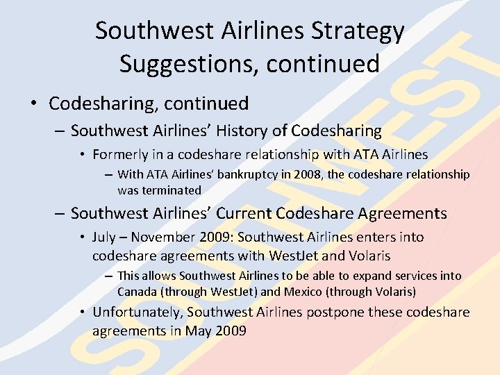 Southwest Airlines Strategy Suggestions, continued • Codesharing, continued – Southwest Airlines’ History of Codesharing