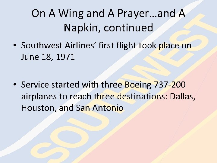 On A Wing and A Prayer…and A Napkin, continued • Southwest Airlines’ first flight