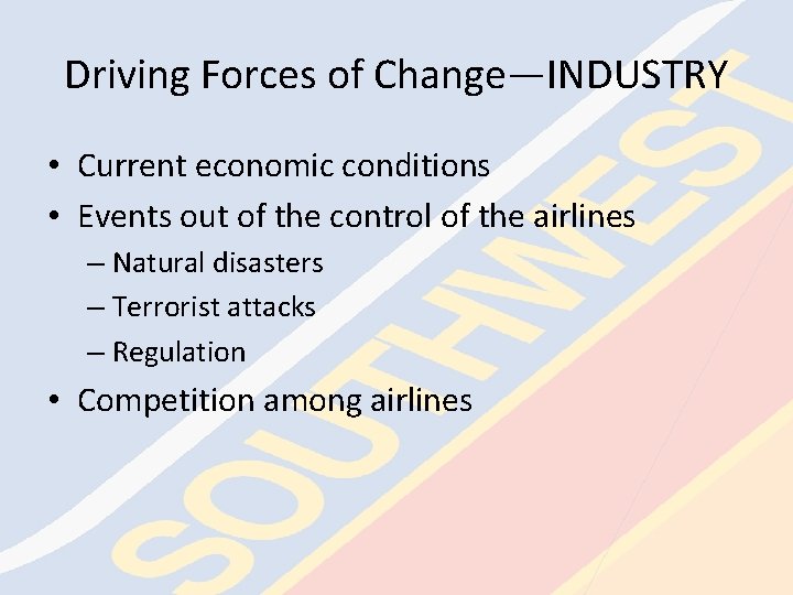Driving Forces of Change—INDUSTRY • Current economic conditions • Events out of the control