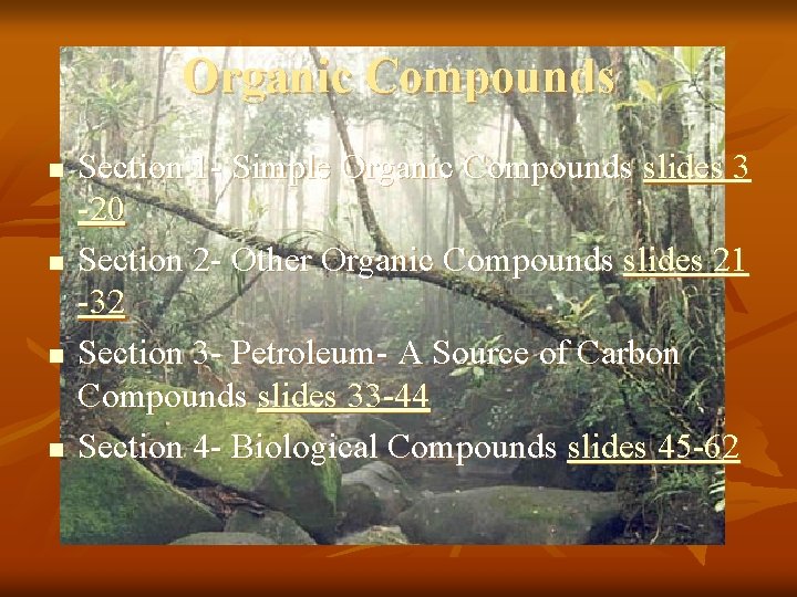 Organic Compounds n n Section 1 - Simple Organic Compounds slides 3 -20 Section