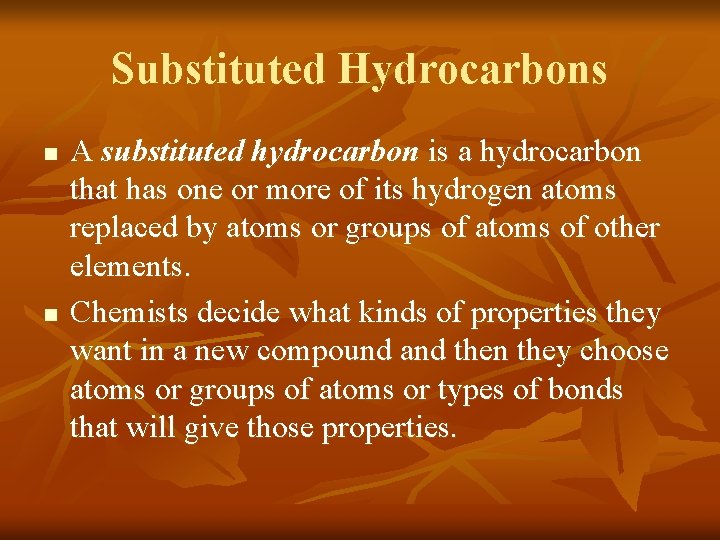 Substituted Hydrocarbons n n A substituted hydrocarbon is a hydrocarbon that has one or