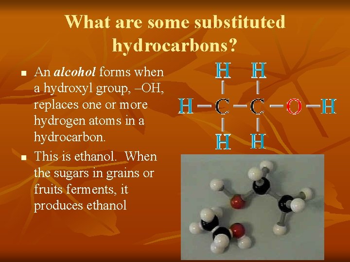 What are some substituted hydrocarbons? n n An alcohol forms when a hydroxyl group,