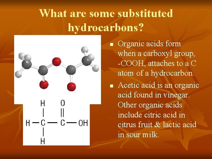 What are some substituted hydrocarbons? n n Organic acids form when a carboxyl group,