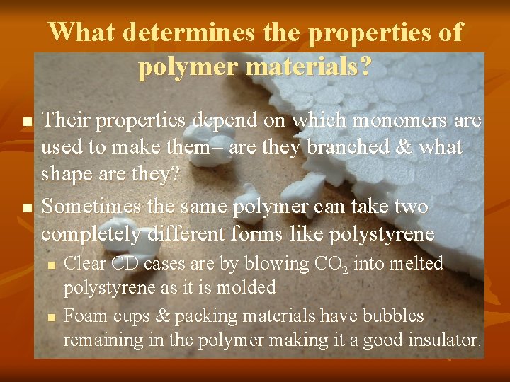 What determines the properties of polymer materials? n n Their properties depend on which