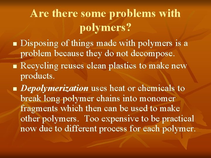 Are there some problems with polymers? n n n Disposing of things made with