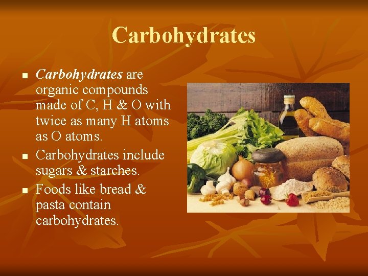 Carbohydrates n n n Carbohydrates are organic compounds made of C, H & O