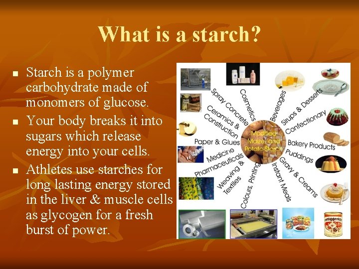 What is a starch? n n n Starch is a polymer carbohydrate made of