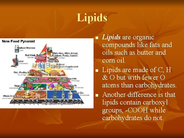 Lipids n n n Lipids are organic compounds like fats and oils such as