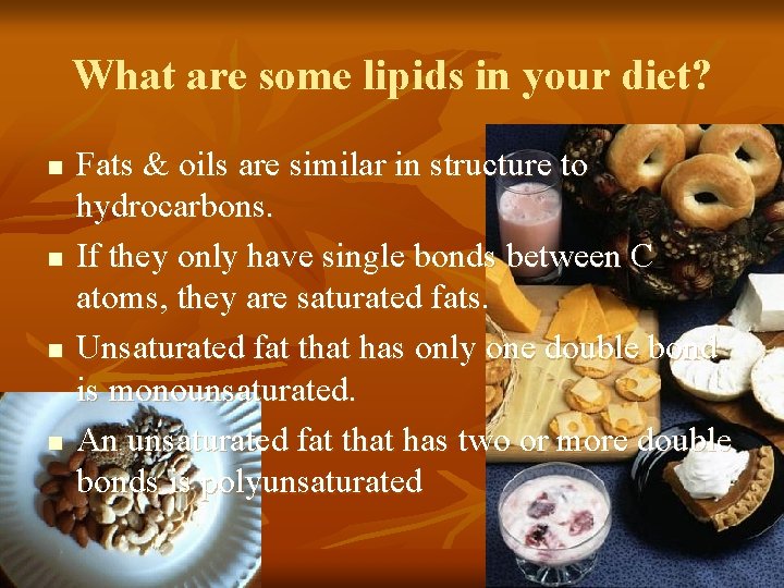 What are some lipids in your diet? n n Fats & oils are similar