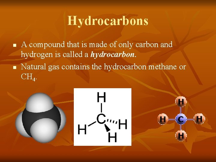 Hydrocarbons n n A compound that is made of only carbon and hydrogen is