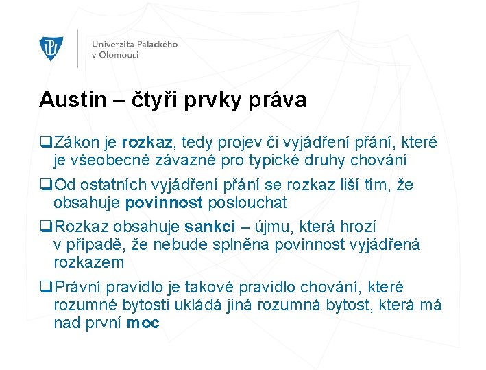 Austin – čtyři prvky práva q. Zákon je rozkaz, tedy projev či vyjádření přání,