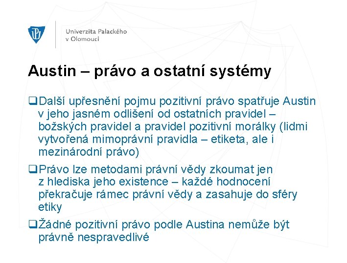 Austin – právo a ostatní systémy q. Další upřesnění pojmu pozitivní právo spatřuje Austin