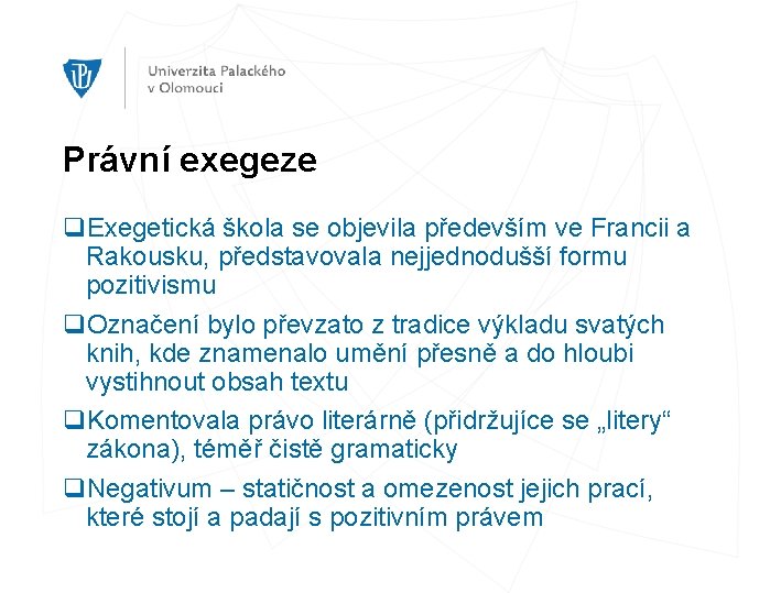 Právní exegeze q. Exegetická škola se objevila především ve Francii a Rakousku, představovala nejjednodušší