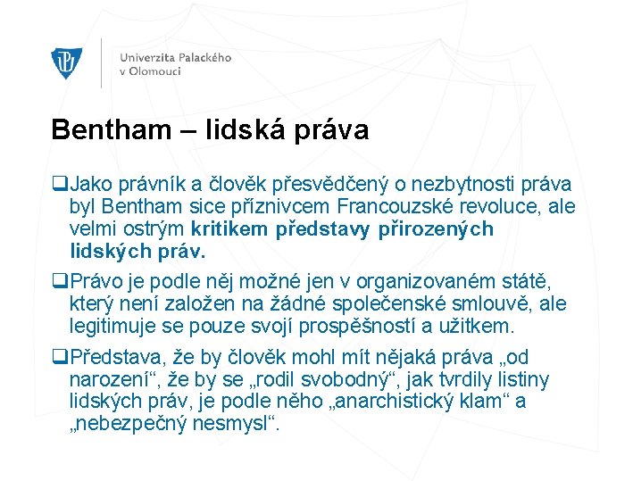 Bentham – lidská práva q. Jako právník a člověk přesvědčený o nezbytnosti práva byl