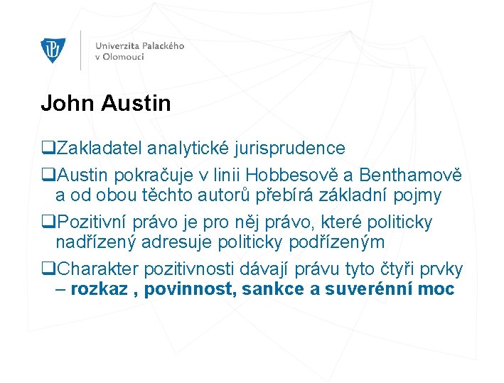 John Austin q. Zakladatel analytické jurisprudence q. Austin pokračuje v linii Hobbesově a Benthamově