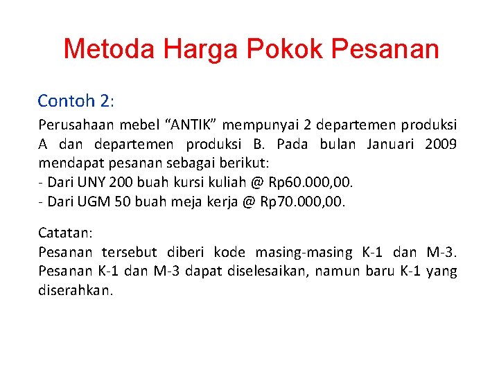 Metoda Harga Pokok Pesanan Contoh 2: Perusahaan mebel “ANTIK” mempunyai 2 departemen produksi A