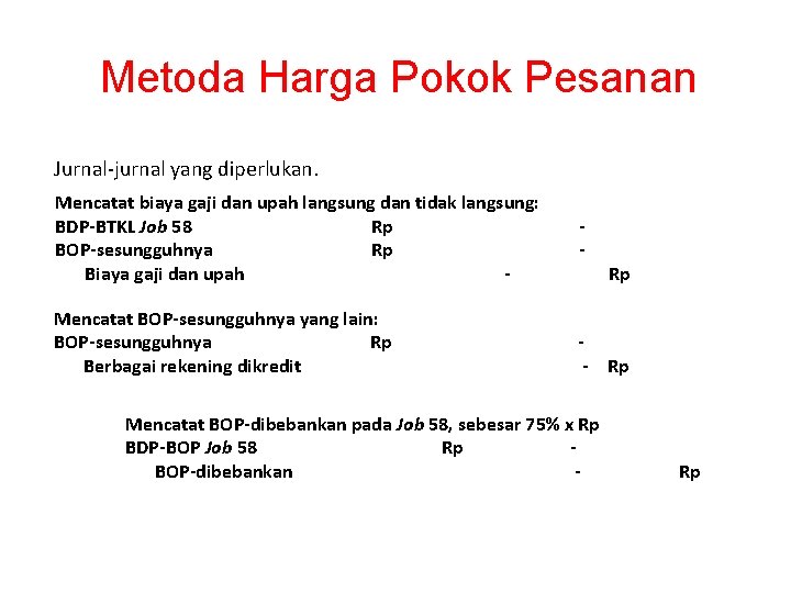 Metoda Harga Pokok Pesanan Jurnal-jurnal yang diperlukan. Mencatat biaya gaji dan upah langsung dan