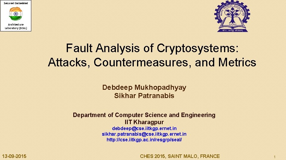 Secured Embedded Architecture Laboratory (SEAL) Fault Analysis of Cryptosystems: Attacks, Countermeasures, and Metrics Debdeep