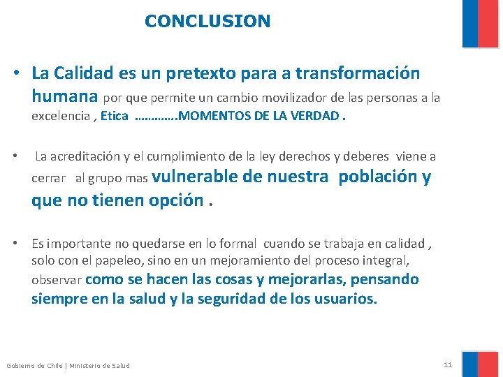 CONCLUSION • La Calidad es un pretexto para a transformación humana por que permite