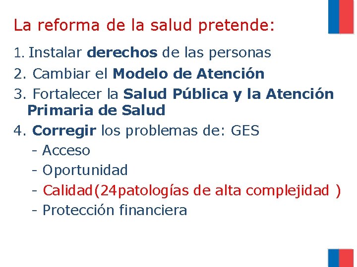 La reforma de la salud pretende: 1. Instalar derechos de las personas 2. Cambiar