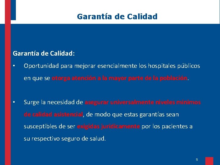Garantía de Calidad: • Oportunidad para mejorar esencialmente los hospitales públicos en que se