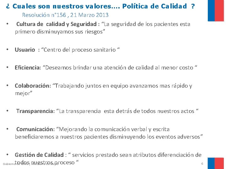 ¿ Cuales son nuestros valores…. Política de Calidad ? Resolución n° 156 , 21