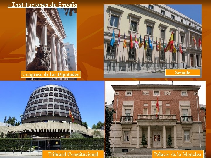 - Instituciones de España Congreso de los Diputados Tribunal Constitucional Senado Palacio de la - Instituciones de España Congreso de los Diputados Tribunal Constitucional Senado Palacio de la