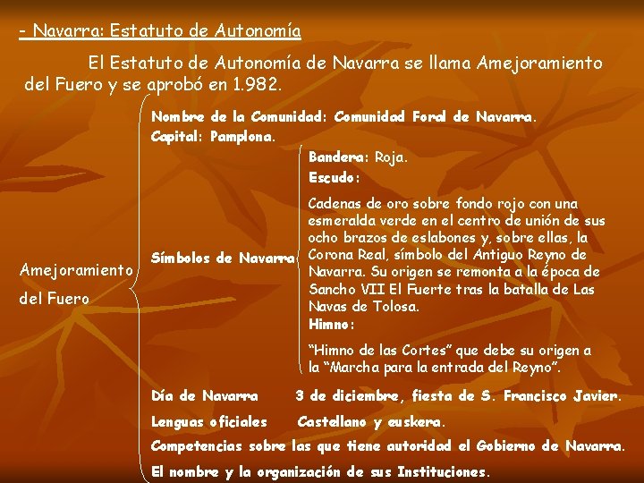 - Navarra: Estatuto de Autonomía El Estatuto de Autonomía de Navarra se llama Amejoramiento - Navarra: Estatuto de Autonomía El Estatuto de Autonomía de Navarra se llama Amejoramiento