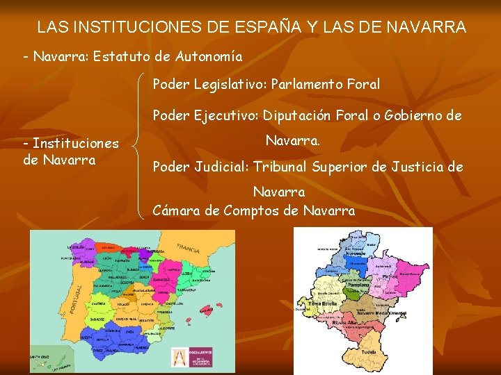 LAS INSTITUCIONES DE ESPAÑA Y LAS DE NAVARRA - Navarra: Estatuto de Autonomía Poder LAS INSTITUCIONES DE ESPAÑA Y LAS DE NAVARRA - Navarra: Estatuto de Autonomía Poder
