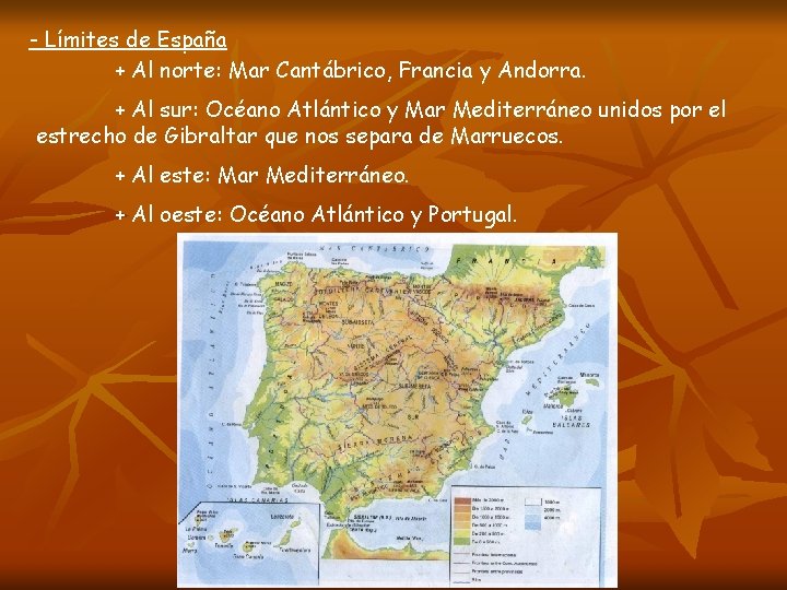 - Límites de España + Al norte: Mar Cantábrico, Francia y Andorra. + Al - Límites de España + Al norte: Mar Cantábrico, Francia y Andorra. + Al