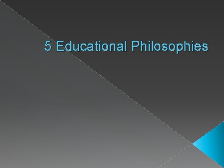 5 Educational Philosophies 