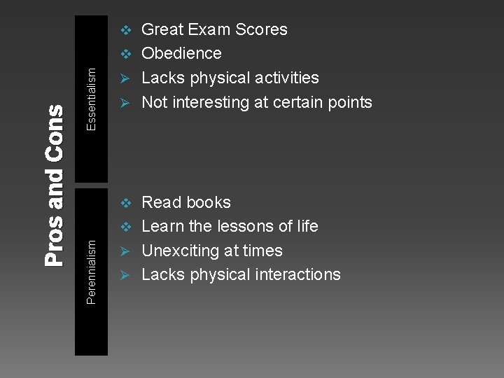 Great Exam Scores v Obedience Ø Lacks physical activities Ø Not interesting at certain