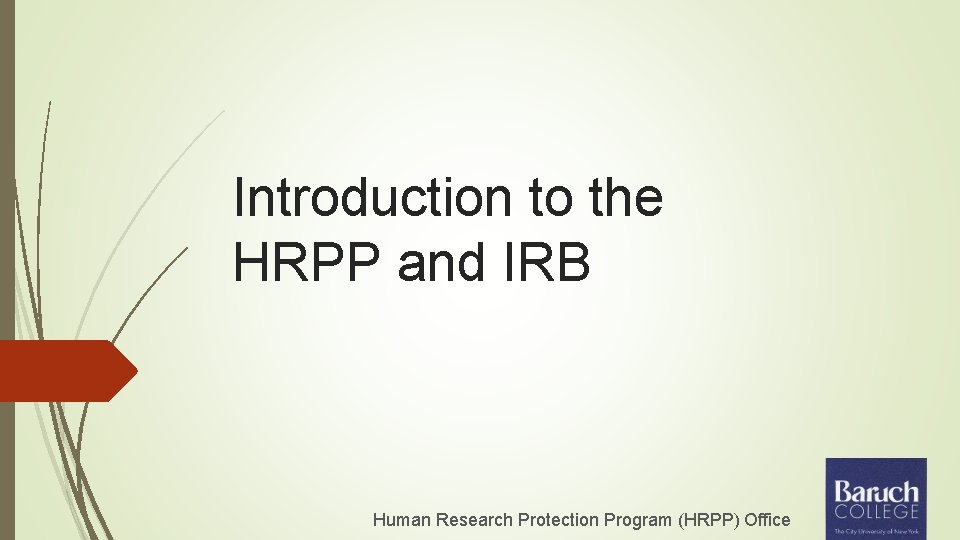 Introduction to the HRPP and IRB Human Research Protection Program (HRPP) Office 