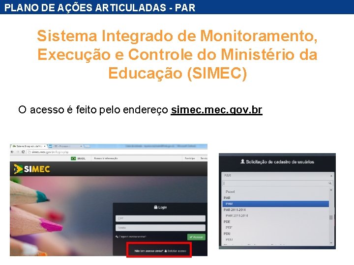 PLANO DE AÇÕES ARTICULADAS - PAR Sistema Integrado de Monitoramento, Execução e Controle do