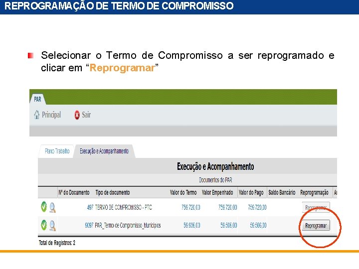 REPROGRAMAÇÃO DE TERMO DE COMPROMISSO Selecionar o Termo de Compromisso a ser reprogramado e