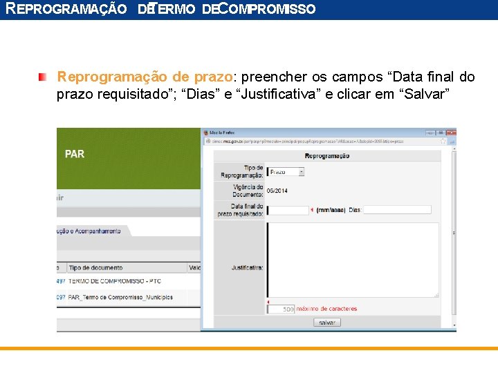 REPROGRAMAÇÃO DE TERMO DECOMPROMISSO Reprogramação de prazo: preencher os campos “Data final do prazo