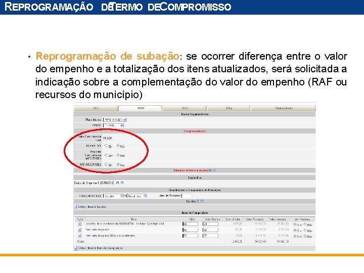 REPROGRAMAÇÃO DE TERMO DECOMPROMISSO • Reprogramação de subação: se ocorrer diferença entre o valor