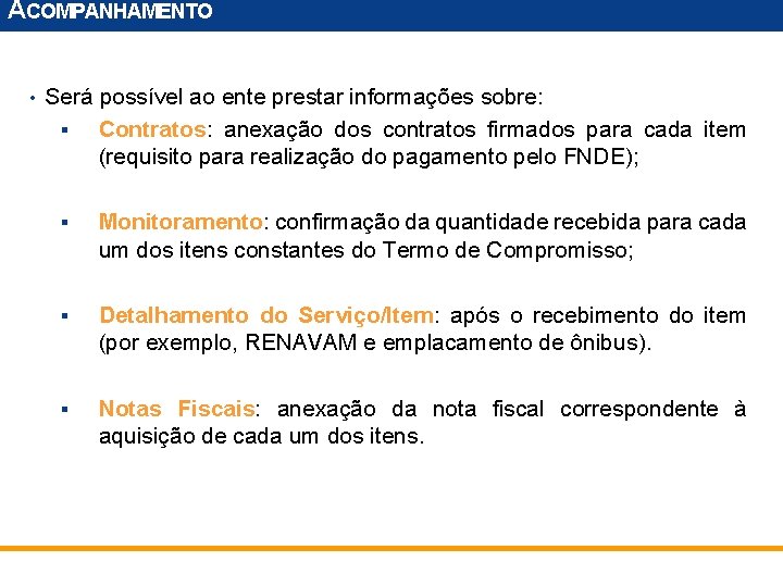 ACOMPANHAMENTO • Será possível ao ente prestar informações sobre: § Contratos: anexação dos contratos