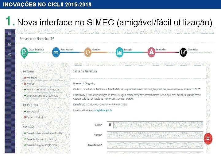 INOVAÇÕES NO CICL 0 2016 -2019 1. Nova interface no SIMEC (amigável/fácil utilização) 