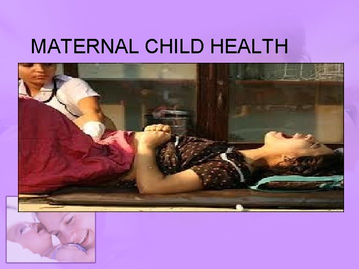 MATERNAL CHILD HEALTH 
