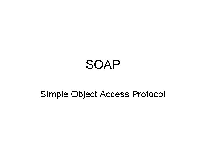 SOAP Simple Object Access Protocol 