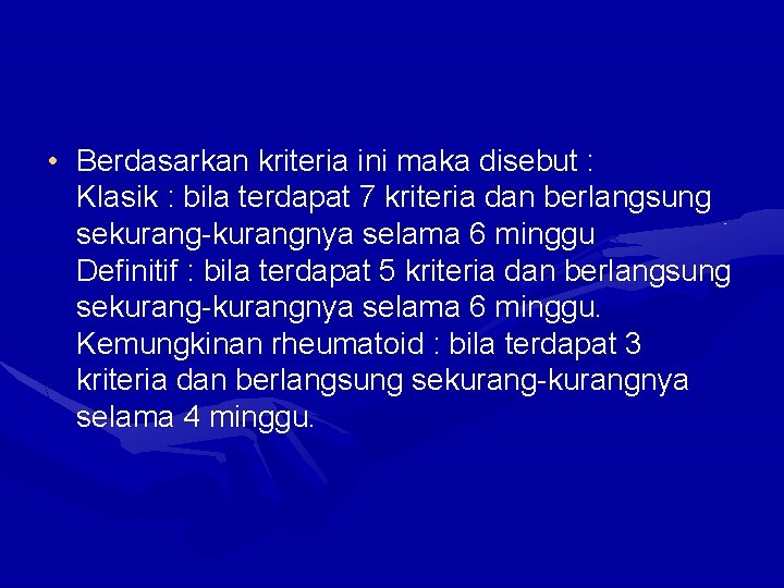  • Berdasarkan kriteria ini maka disebut : Klasik : bila terdapat 7 kriteria