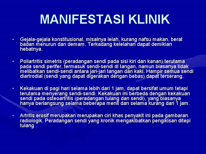 MANIFESTASI KLINIK • Gejala-gejala konstitusional, misalnya lelah, kurang nafsu makan, berat badan menurun dan