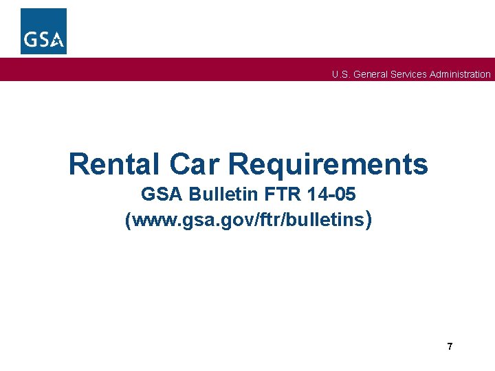 U. S. General Services Administration Rental Car Requirements GSA Bulletin FTR 14 -05 (www.