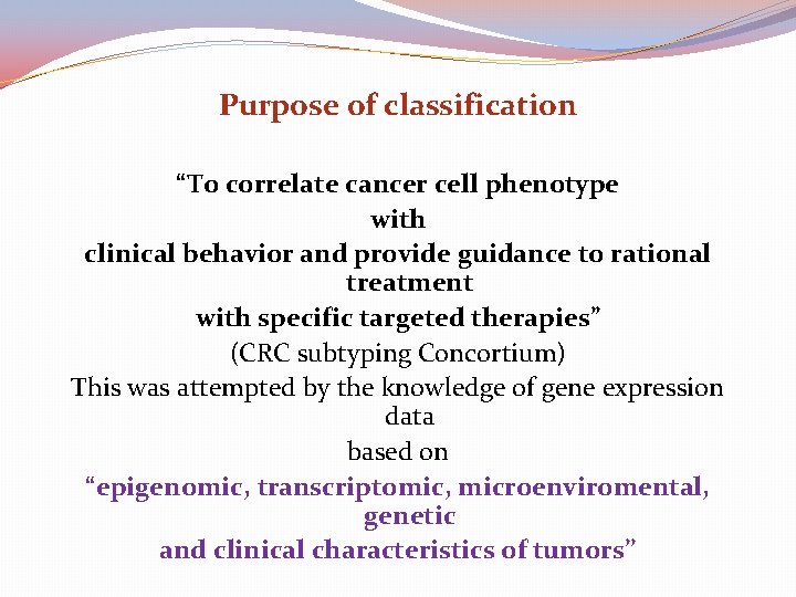 Purpose of classification “To correlate cancer cell phenotype with clinical behavior and provide guidance