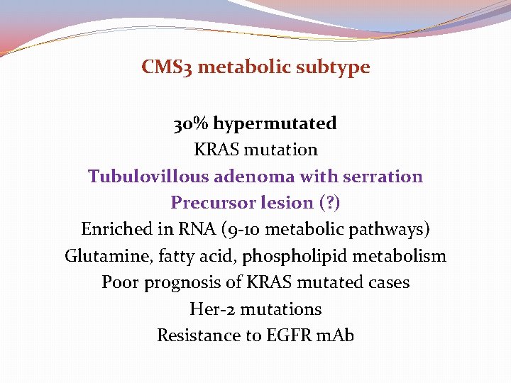CMS 3 metabolic subtype 30% hypermutated KRAS mutation Tubulovillous adenoma with serration Precursor lesion