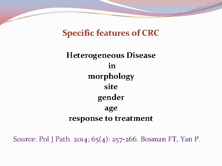Specific features of CRC Heterogeneous Disease in morphology site gender age response to treatment