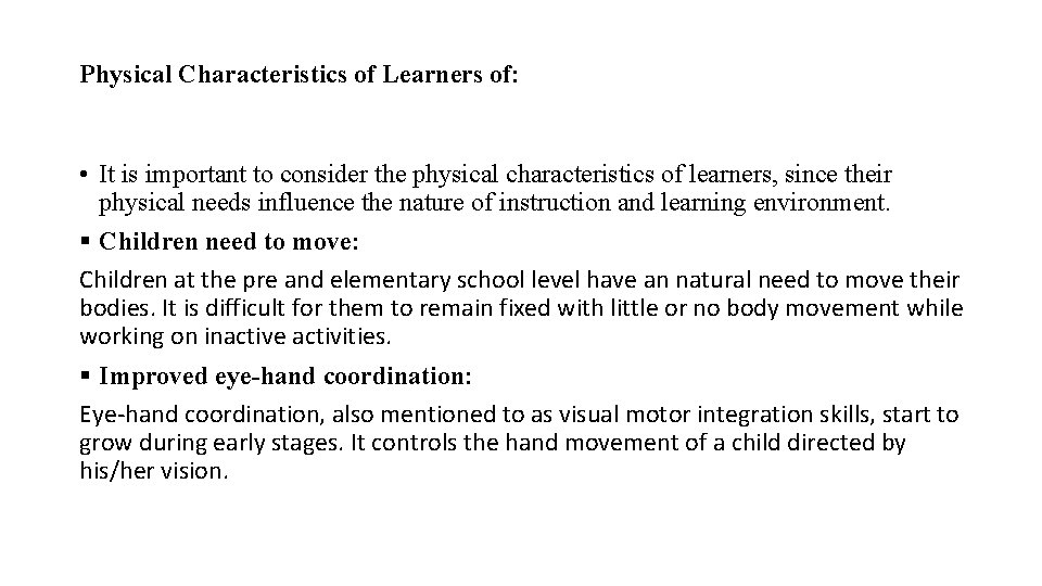 Physical Characteristics of Learners of: • It is important to consider the physical characteristics