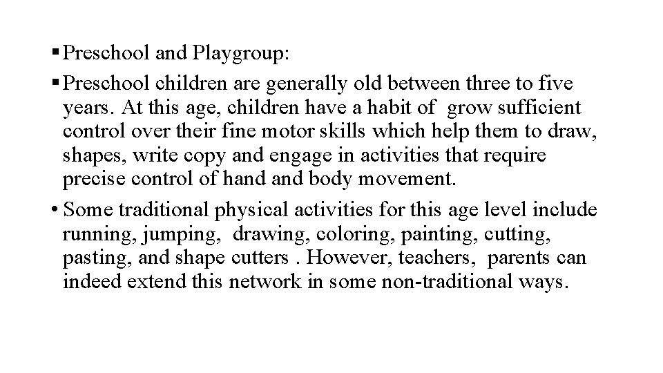 § Preschool and Playgroup: § Preschool children are generally old between three to five